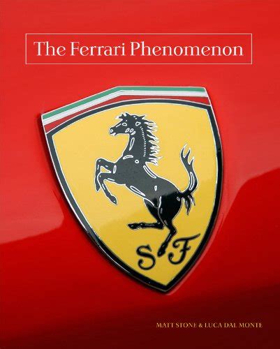 The Ferrari Phenomenon An unconventional view of the worlds Most charismatic cars PDF